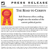 Rob Donovan - Press Release - The Road To Corbyn Rob Donovan - Press Release - The Road To Corbyn